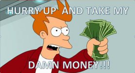 Hurry Up and take my damn money.JPG